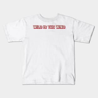 Wild Is the Wind (Nina Simone) Kids T-Shirt